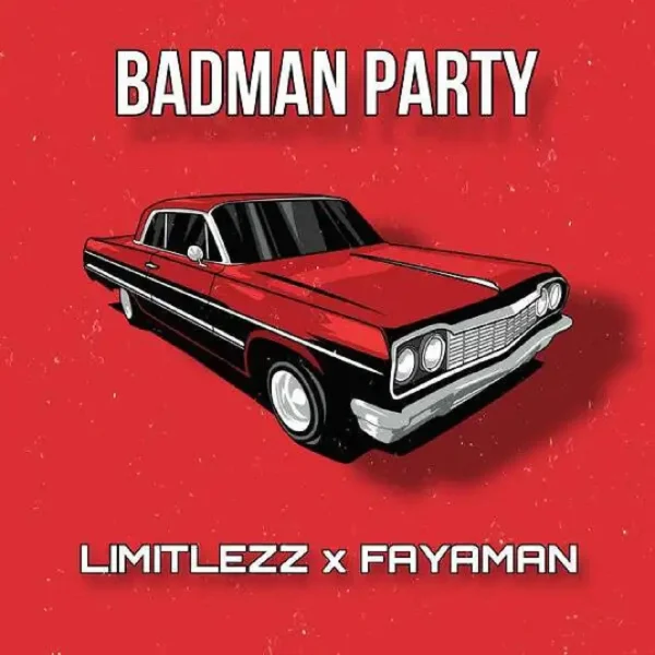 Limitlezz X Fayaman - Badman Party