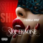 Lincoln 3Dot – Stop Eh Noise