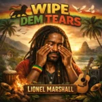 Lionel Marshall – Wipe Dem Tears