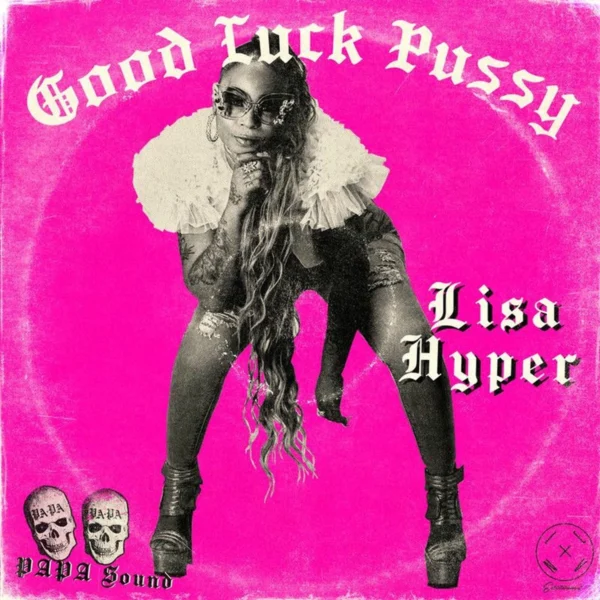 Lisa Hyper - Good Luck Pussy