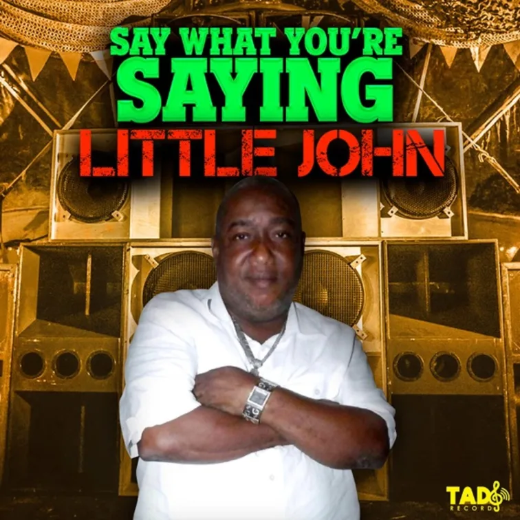 little-john-super-cat-say-what-youre-saying-756x756