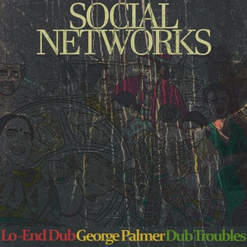 lo-end-dub-george-palmer-social-networks