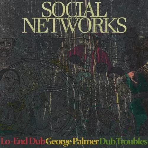 lo-end dub feat. george palmer &  dub trouble - social networks