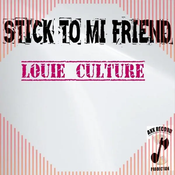 louie culture - stick to mi friend