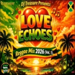 Love Echoes Reggae Mix – Dj Treasure