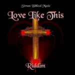 Love Like This Riddim – Sirnan Biblical Music