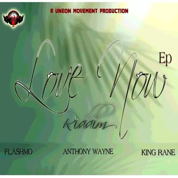 love now riddim - uneon movement records