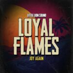 Loyal Flames – Joy Again