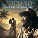 Luciano – Can’t Help Falling In Love