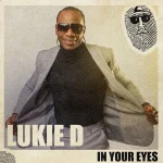 Lukie D – In Your Eyes