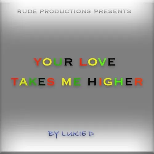 lukie d - your love takes me higher