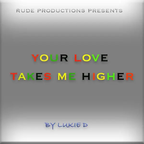 lukie d - your love takes me higher