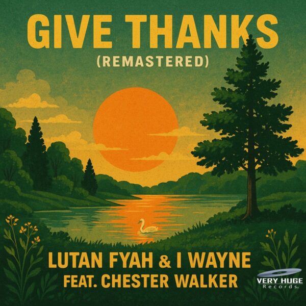 Lutan Fyah Ft. I Wayne & Chester Walker - Give Thanks (remastered)