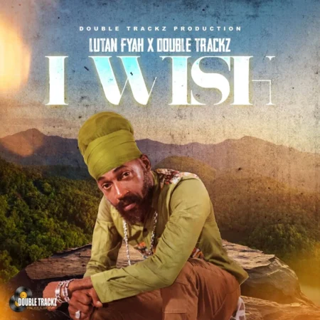 Lutan Fyah – I Wish Lutan Fyah - I Wish