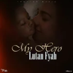 Lutan Fyah – My Hero