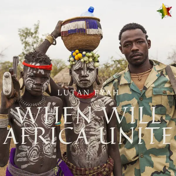 lutan fyah - when will africa unite