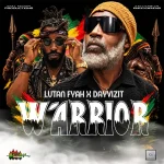 Lutan Fyah x Dayvizit – Warrior