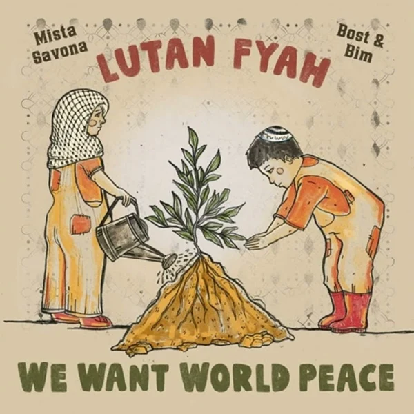 Lutan Fyah X Mista Savona - We Want World Peace