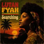 Lutan Fyah x Pop Style – Searching