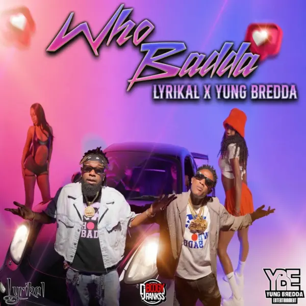 Lyrikal X Yung Bredda - Who Badda