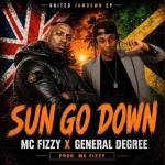 MC Fizzy x General Degree – Sun Go Down
