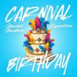Machel Montano Ft. Super Blue – Carnival Birthday