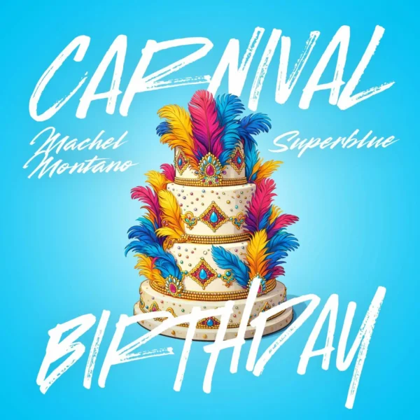 Machel Montano Ft. Super Blue – Carnival Birthday Machel Montano Ft. Super Blue - Carnival Birthday