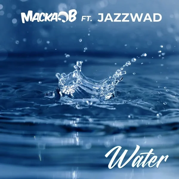 Macka B Ft. Jazzwad - Water