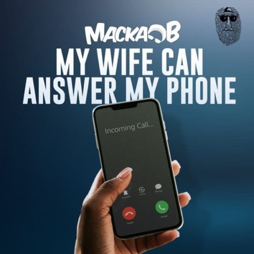 Macka-B-My-Wife-Can-Answer-My-Phone