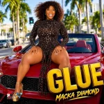 Macka Diamond – Glue