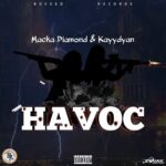 Macka Diamond & Kayydyan – Havoc