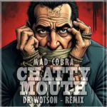 Mad Cobra – Chatty Mouth (Dr Wotson Remix)