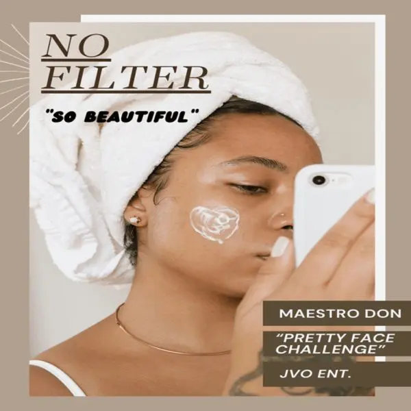 Maestro Don - No Filter So Beautiful (pretty Face Challenge)