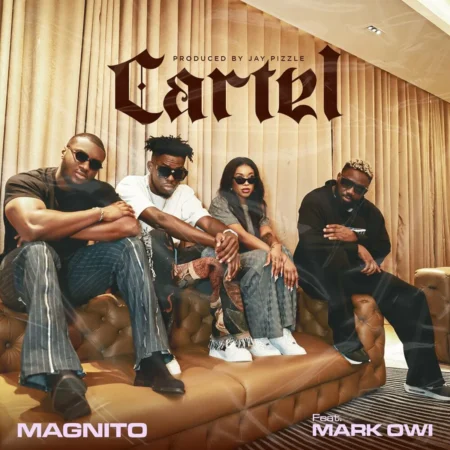 Magnito Ft. Mark Owi - Cartel