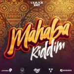 Mahaba Riddim – I.Y.K.Y.K Entertainment
