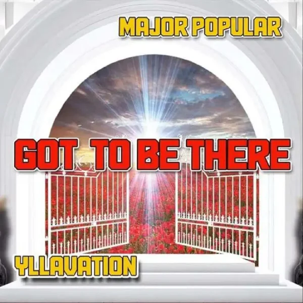 Major Popular & Yllavation - Got To Be There