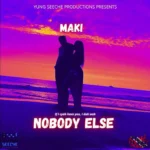 Maki, Yung Seeche – Nobody Else