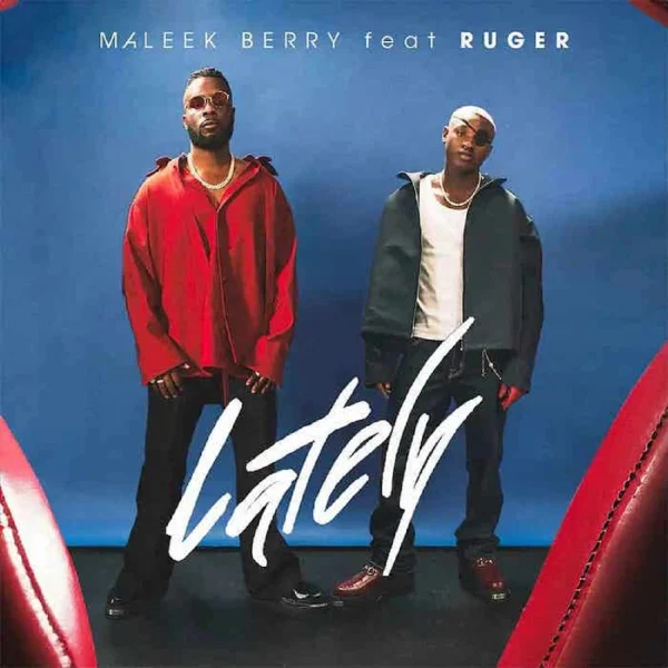 Maleek Berry Ft. Ruger - Lately