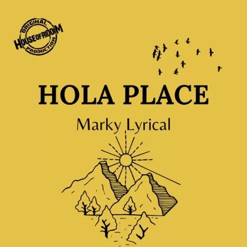 marky lyrical - hola place