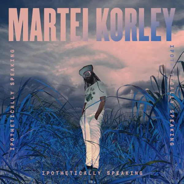 martei korley - ipothetically speaking album