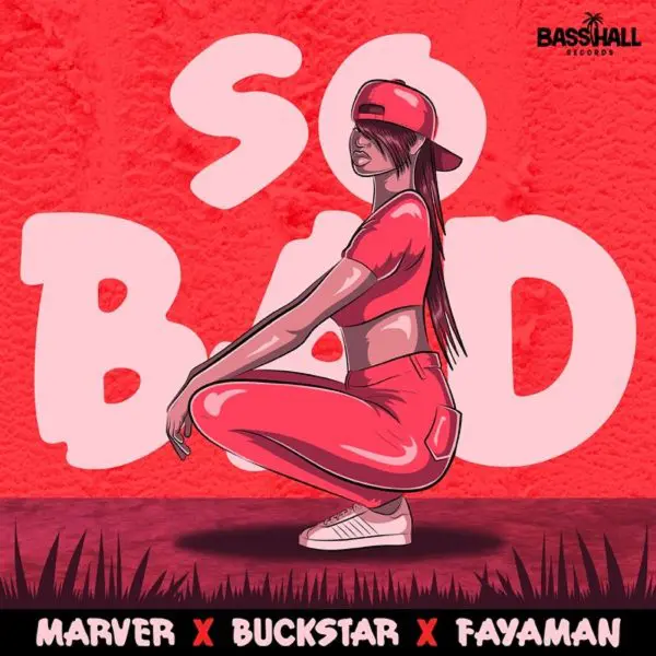 Marver, Buckstar & Fayaman - So Bad