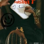 Mastaa T – Soca Tea