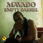 Mavado – Empty Barrel