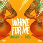 Mavado x Black Shadow – Whine For Me