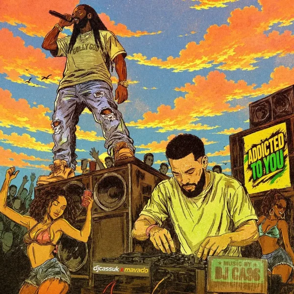Dj Cassuk x Mavado – Addicted To You Dj Cassuk X Mavado - Addicted To You