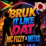 Mc Fizzy x Metis – Bruk It Like Dat