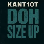 Kant10t – Doh Size Up