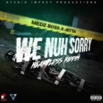 Medz Boss x Jeta – We Nuh Sorry