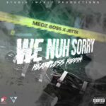 Medz Boss x Jetta – We Nah Sorry