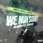 Medz Boss x Jetta – We Nah Sorry